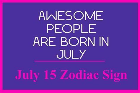 July 15 Zodiac Sign July 15th Zodiac Personality Love Compatibility