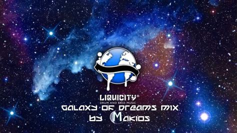 Liquicity Galaxy Of Dreams Mix By Makios Hd Youtube