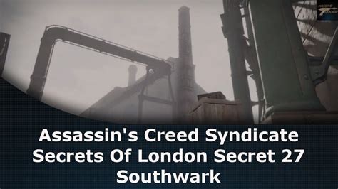 Assassin S Creed Syndicate Secrets Of London Secret Southwark Youtube