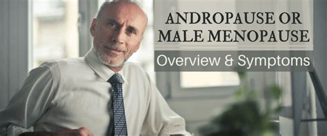 andropause or male menopause overview and symptoms