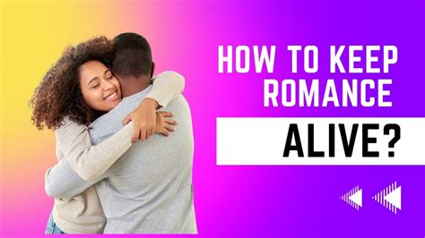 How To Keep Romance Alive Youtube