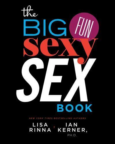 The Big Fun Sexy Sex Book By Ian Kerner And Lisa Rinna 2012