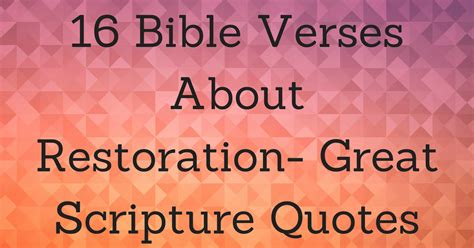 16 Bible Verses About Restoration Great Scripture Quotes