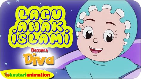 Lagu Anak Islami Bersama Diva Kompilasi Cinta Allah Kastari Animation