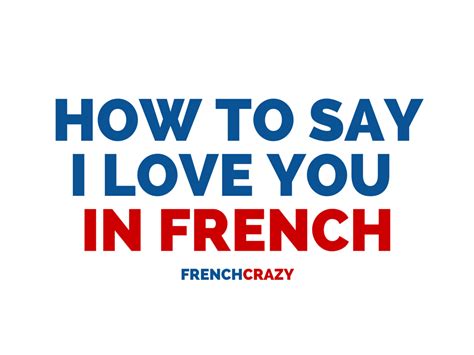 How To Say I Love You In French Frenchcrazy