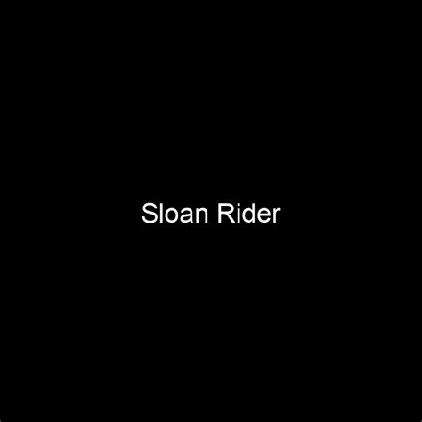 Fame Sloan Rider Net Worth And Salary Income Estimation Apr 2024