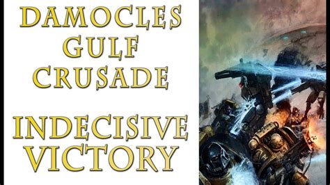 Warhammer 40k Lore Damocles Gulf Crusade Indecisive Victory Youtube