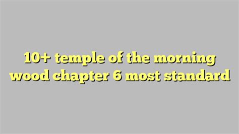 10 Temple Of The Morning Wood Chapter 6 Most Standard Công Lý And Pháp Luật