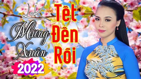 Lk Bolero Remix Chào Mừng Xuân Nhâm Dần 2022 Lk TẾt ĐẾn RỒi ĐoẢn Ca