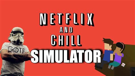 If someone texts you netflix and chill? it's an invitation to have casual sex. Netflix And Chill | Simulator - YouTube