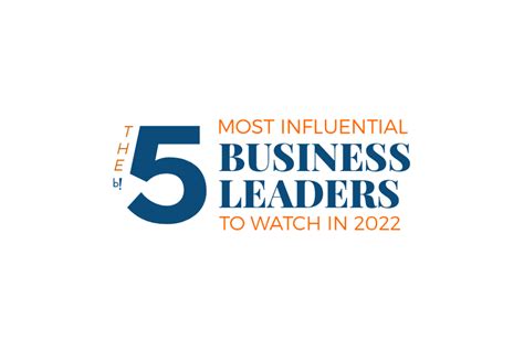 The 5 Most Influential Business Leaders To Watch In May 2022 Beyond