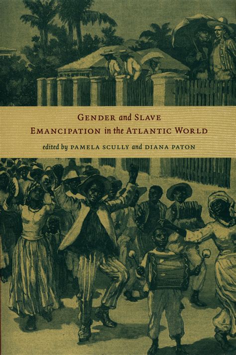 Duke University Press Gender And Slave Emancipation In The Atlantic World