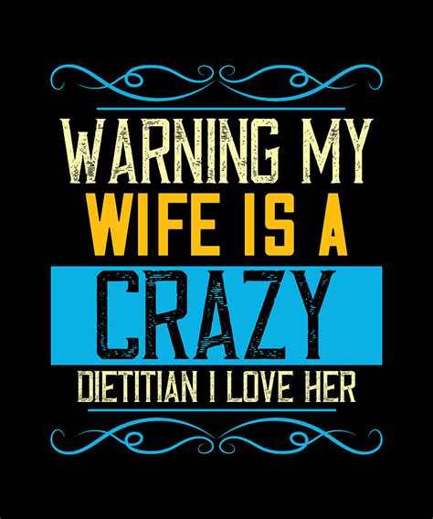 warning my wife is a crazy dietitian i l digital art by the primal matriarch art fine art america