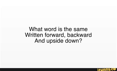 What Word Is The Same Written Forward Backward And Upside Down