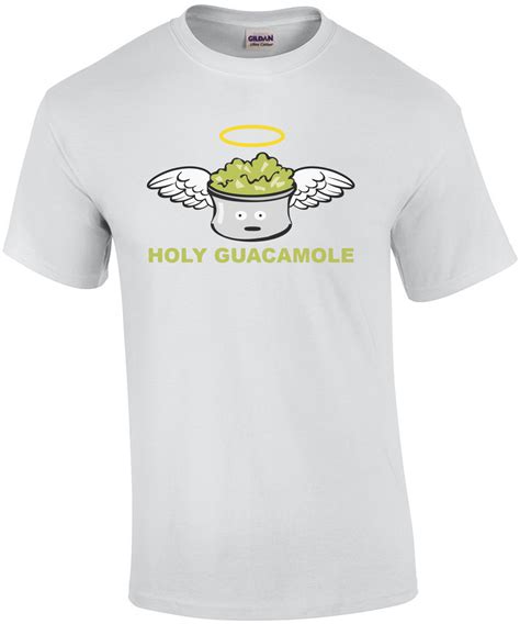 Holy Guacamole T Shirt Shirt