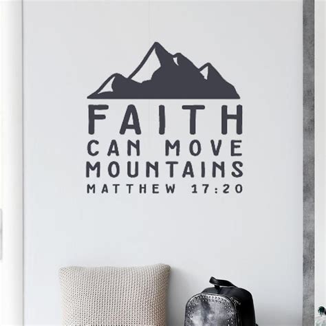 Faith can reclaim deserts as well as. Faith Can Move Mountains Wall Decal - Matthew 17:20 - Christian Quote Bible Verse Scripture ...