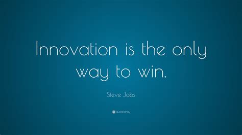 Steve Jobs Quote: “Innovation is the only way to win.” (13 wallpapers