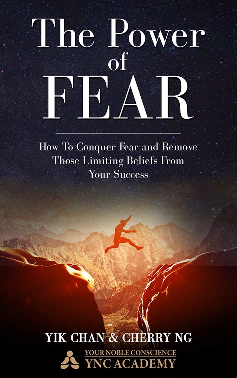 The Power Of Fear How To Conquer Fear And Remove Those Limiting