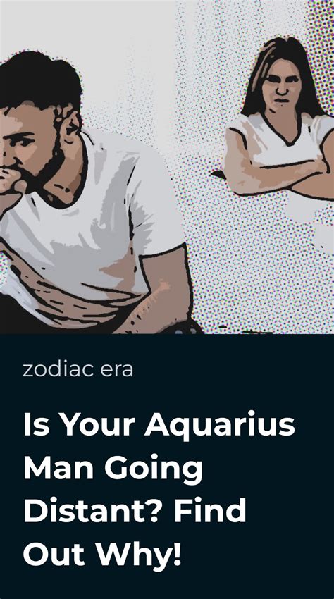 Is Your Aquarius Man Going Distant? Find Out Why! • Zodiac Era