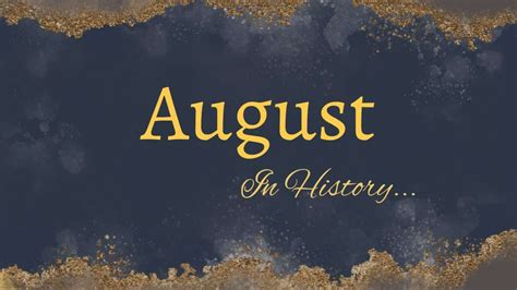 August In History 10 Historical Events Learn Bright
