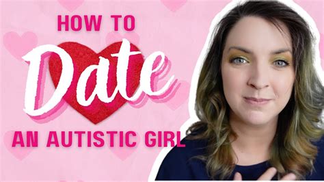 How To Date An Autistic Girl Tips From The Source Youtube