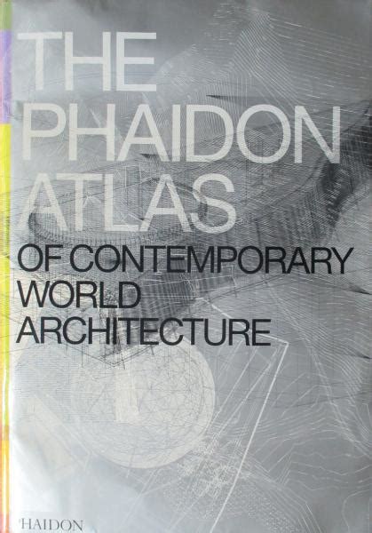 The Phaidon Atlas Of Contemporary World Architecture キヨ書店 古本、中古本、古