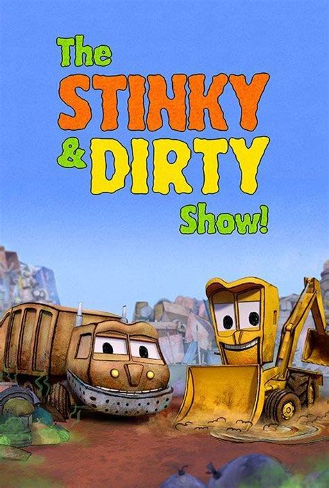 Image Gallery For The Stinky And Dirty Show Tv Series Filmaffinity