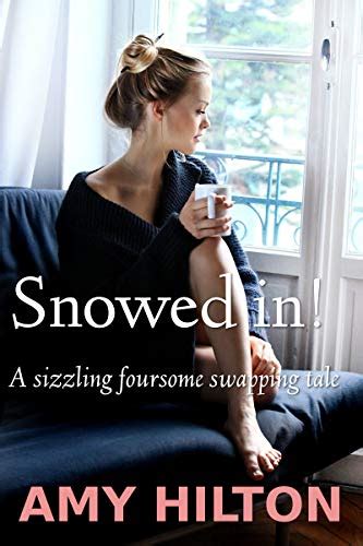 Snowed In First Time Hotwife Lesbian Bisexual Foursome Wife Shared Swapped Cuckold Husband