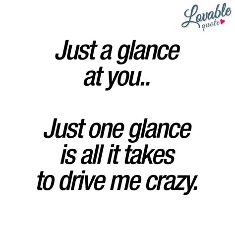 Cute Quote Just A Glance At You Just One Glance Is All It Takes To
