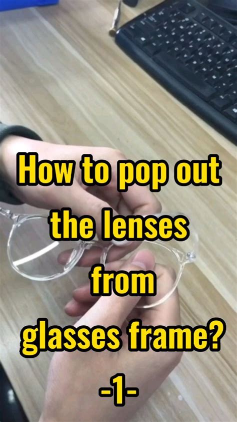How To Pop Out Lens From Glasses Frame 1 An Immersive Guide By Protecyglasses