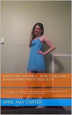 Hoopstars Volume How To Become A Black Owned White Sissy Slut A