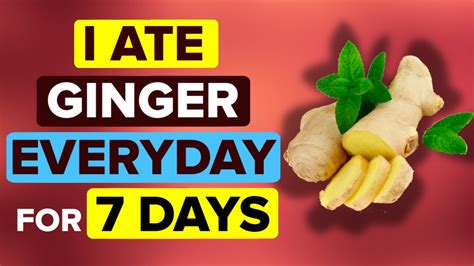 I Ate Fresh Ginger Every Day For 1 Week And Here Are My Results Youtube