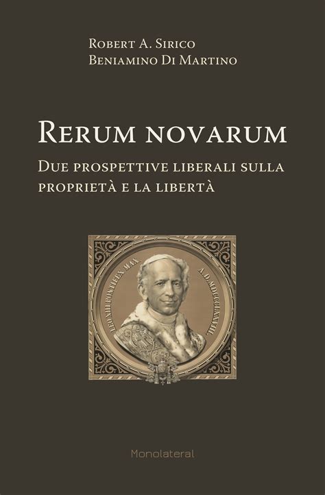 Encyclical of pope leo xiii on capital and labor. Rerum novarum. Due prospettive liberali sulla proprietà e la libertà - Monolateral®
