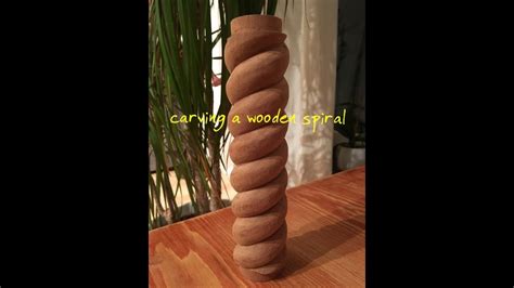 Carving A Wooden Spiral Youtube