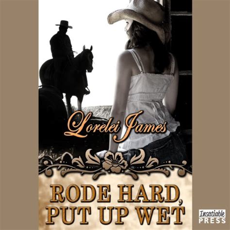 Rode Hard Put Up Wet By Lorelei James Audiobook Au