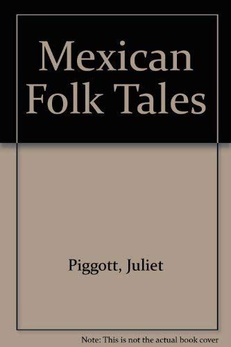 Mexican Folk Tales Piggott Juliet 9780844809243 Books