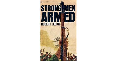 Strong Men Armed By Robert Leckie