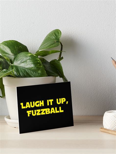 laugh it up fuzzball quote star wars laugh it up fuzzball mens t shirt quote me tees in team