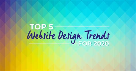 The Top 5 Website Design Trends For 2020 Mojenta