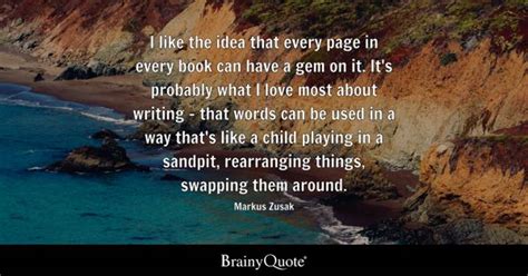 Markus Zusak I Like The Idea That Every Page In Every