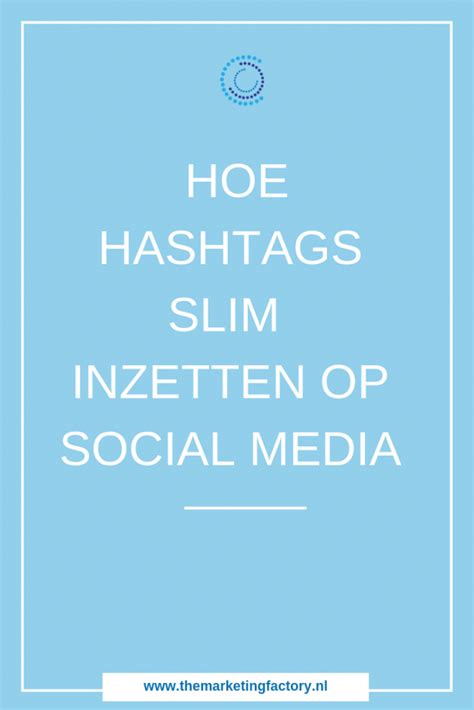 Hoe Hashtags Gebruiken Op De Verschillende Social Media St025