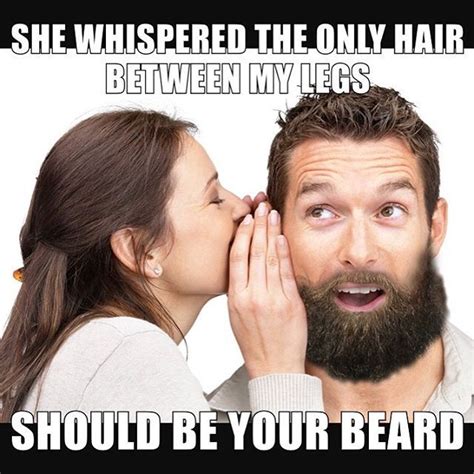 she whispered the only hair between my legs should be your beard from