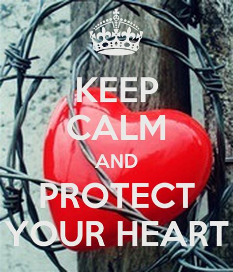 Keep Calm And Protect Your Heart Poster Jmk Keep Calm O Matic