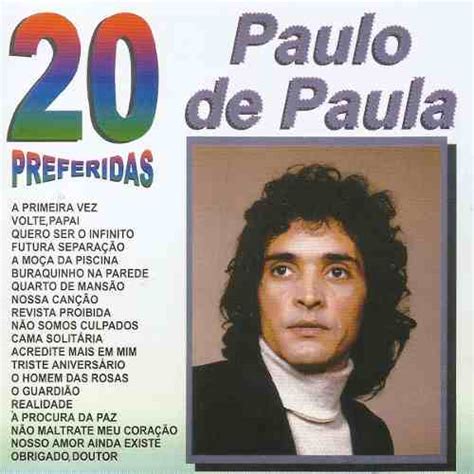 Maybe you would like to learn more about one of these? MÚSICA DAS ANTIGAS: PAULO DE PAULA - (1996) 20 PREFERIDAS