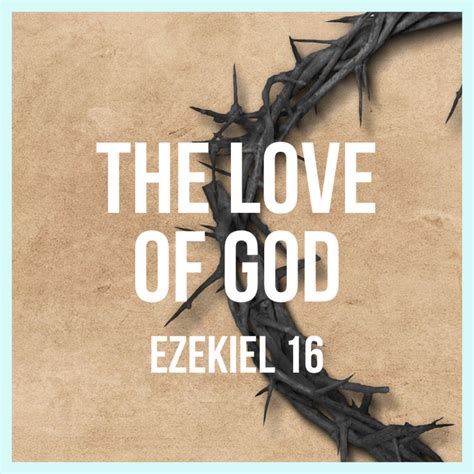 Ezekiel 16 The Love Of God God Centered Life
