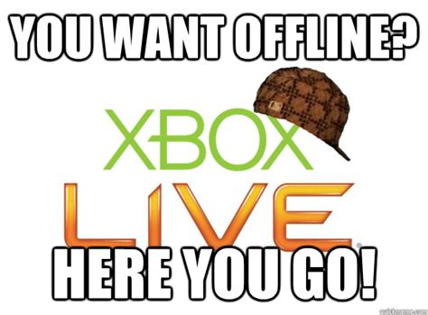 60 A Year Has Advertisements Scumbag Xbox Live Quickmeme