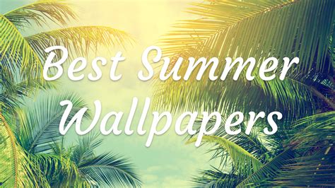 Free Download Best Summer Wallpaper Collection 2019 Savedelete