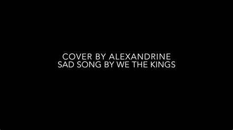 Sad Song We The Kings Cover By Alexandrine Youtube