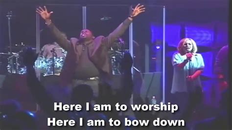 Here I Am To Worship William Mcdowell Live W Lyrics Youtube