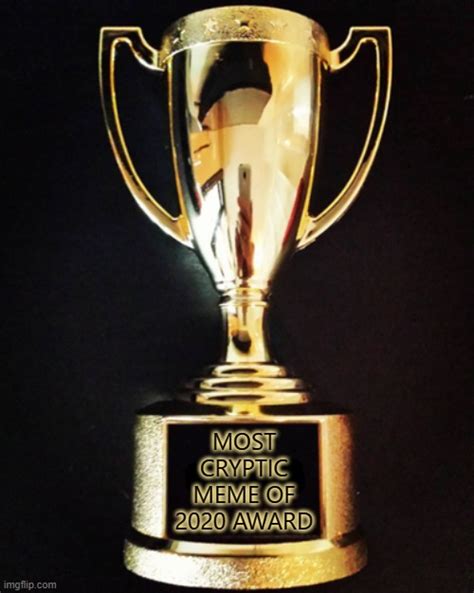Cryptic Meme Award Imgflip